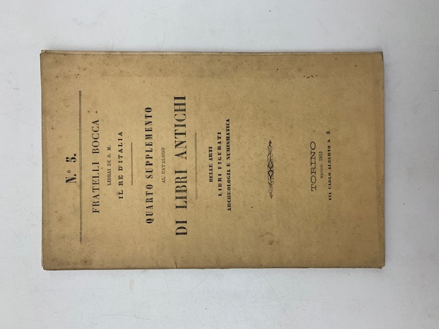 Fratelli Bocca librai di S. M. il Re d'Italia. Quarto supplemento al catalogo di libri antichi. Belle arti. Libri figurati. Archeologia e Numismatica